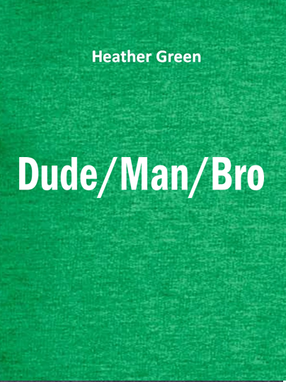 Dude Man Bro