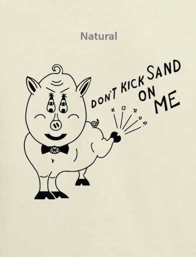Don't Kick Sand On Me