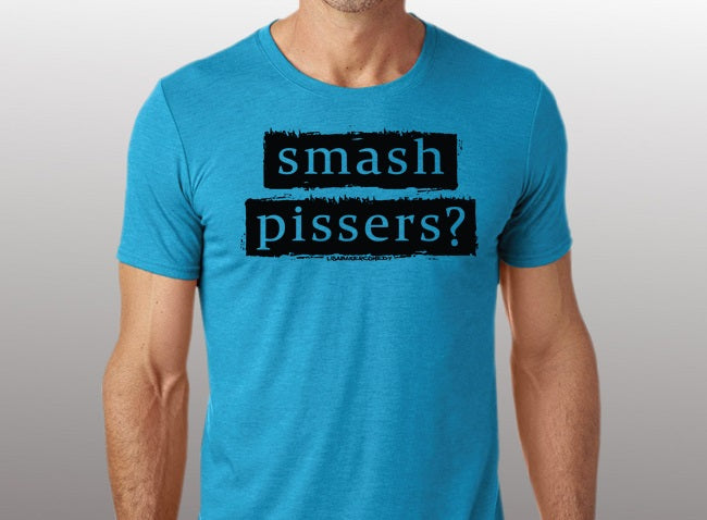 Smash Pissers?