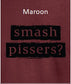 Smash Pissers?